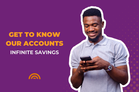 GET TO KNOW OUR ACCOUNTS: Infinite Savings